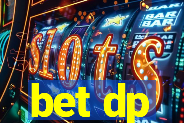 bet dp